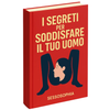I Segreti per Soddisfare il Tuo Uomo